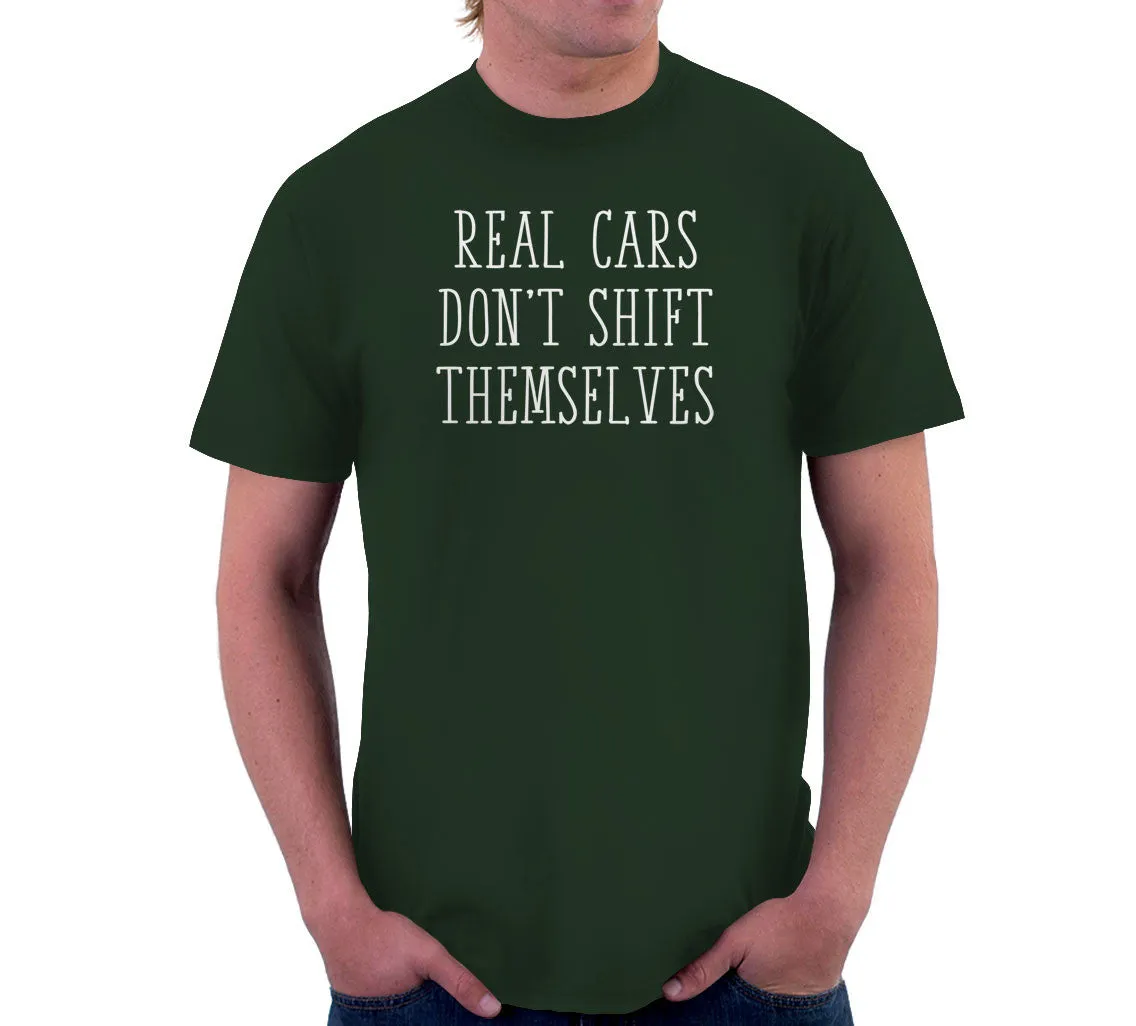 Real Cars Don't Shift Themselves T-Shirt